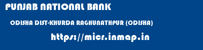 PUNJAB NATIONAL BANK  ODISHA DIST-KHURDA RAGHUNATHPUR (ODISHA)   micr code
